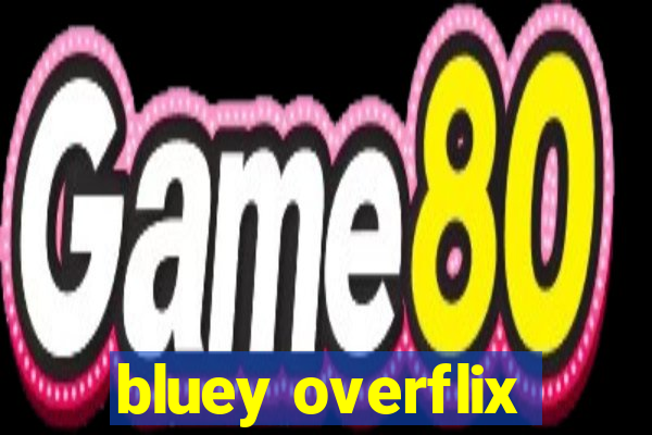 bluey overflix